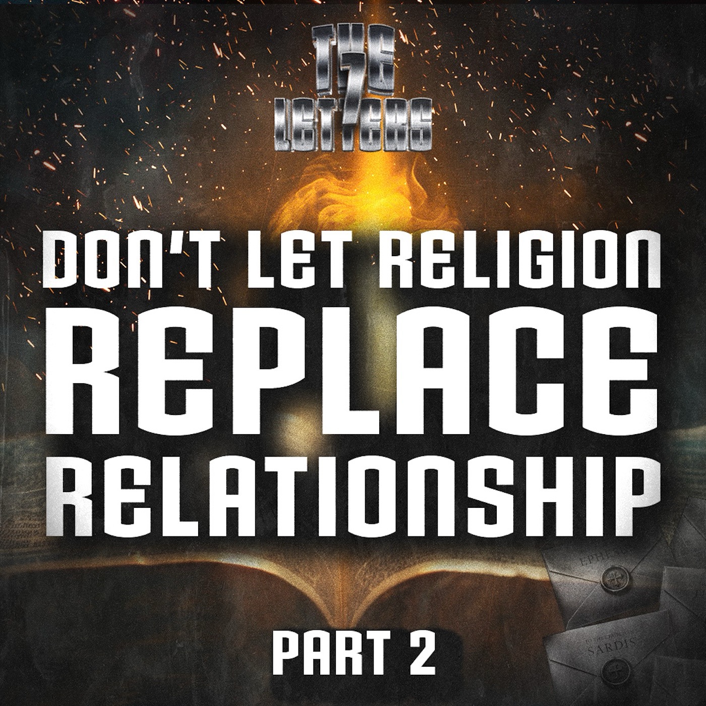 7 Letters - Part 2 | Don’t Let Religion Replace Relationship Revelation 2