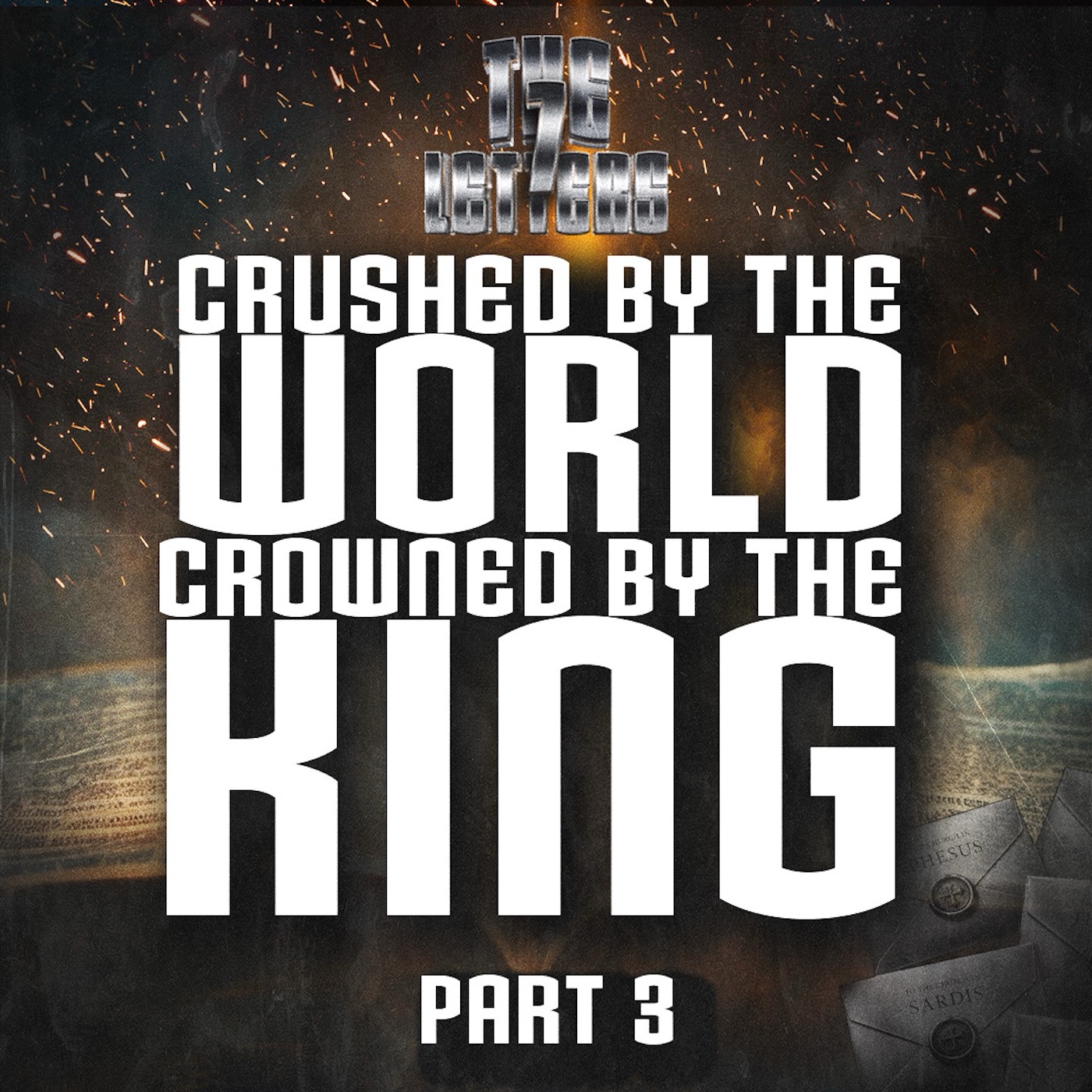 7 Letters - Part 3 Crushed by The World, Crowned by The King